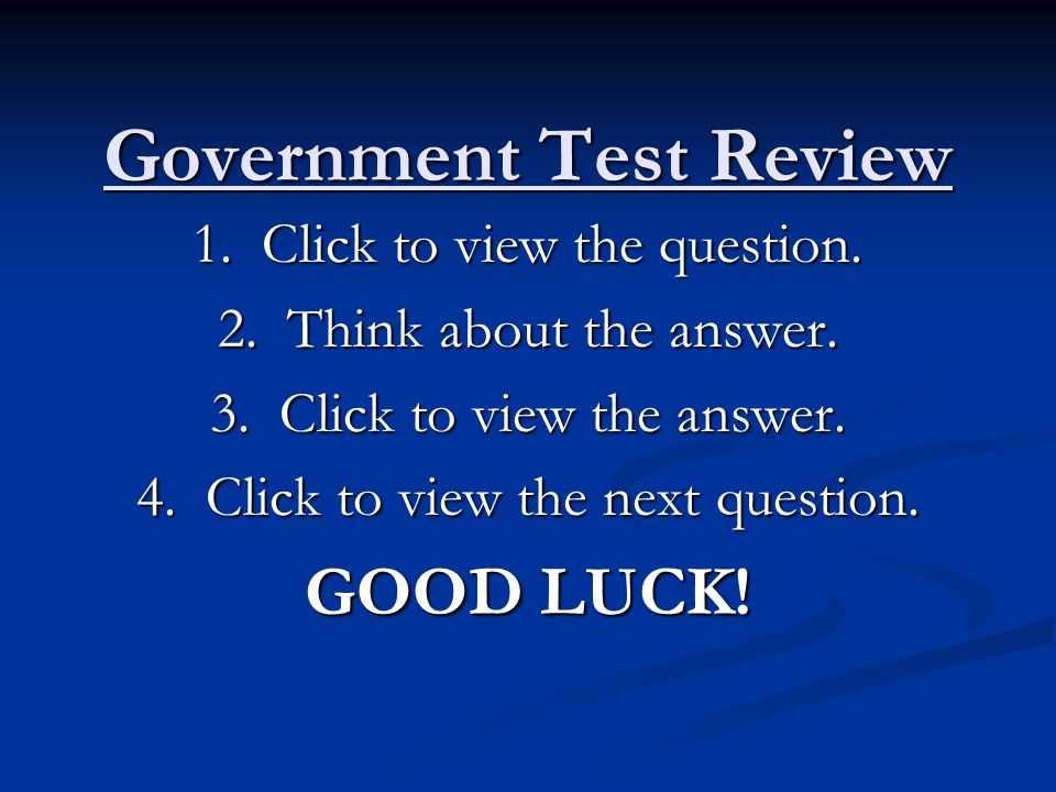 Government Test Review 1. Click to view the question.