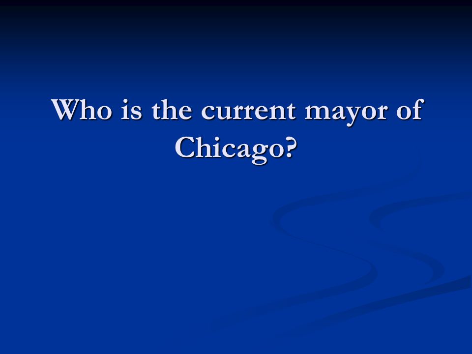 Who is the current mayor of Chicago