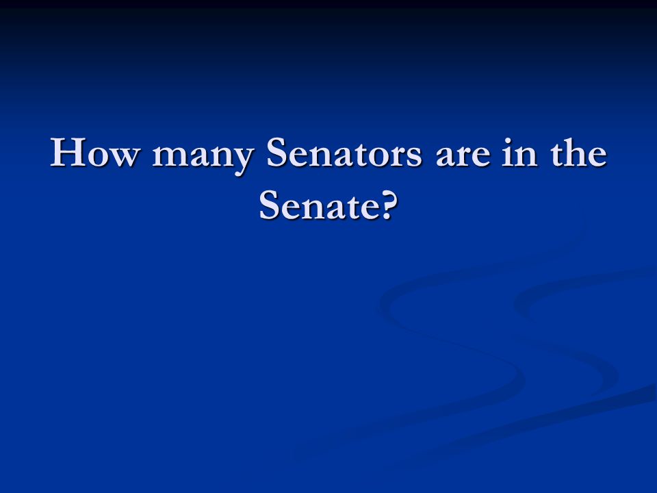 How many Senators are in the Senate