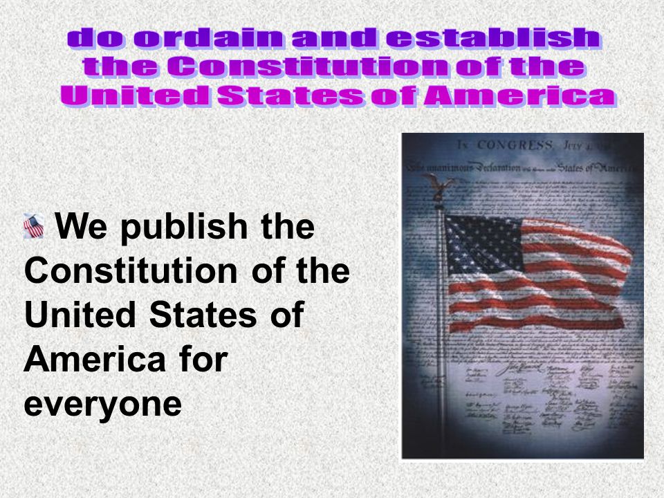 We publish the Constitution of the United States of America for everyone