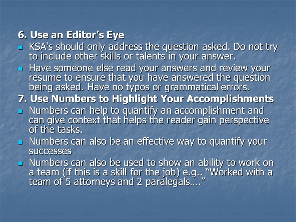 6. Use an Editor’s Eye KSA s should only address the question asked.