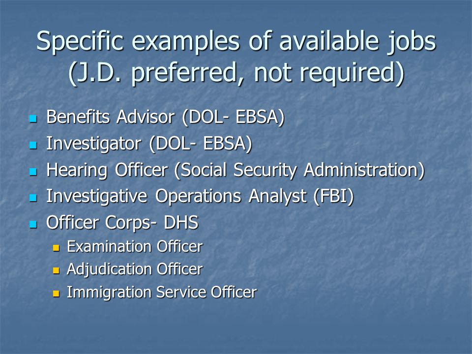 Specific examples of available jobs (J.D.