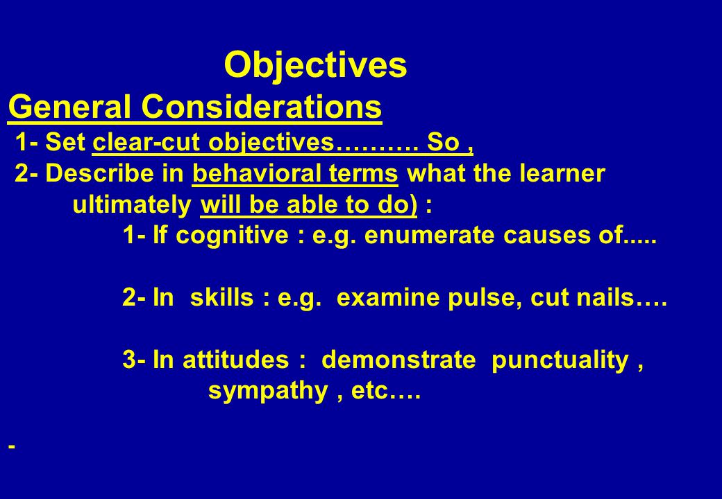Objectives General Considerations 1- Set clear-cut objectives……….