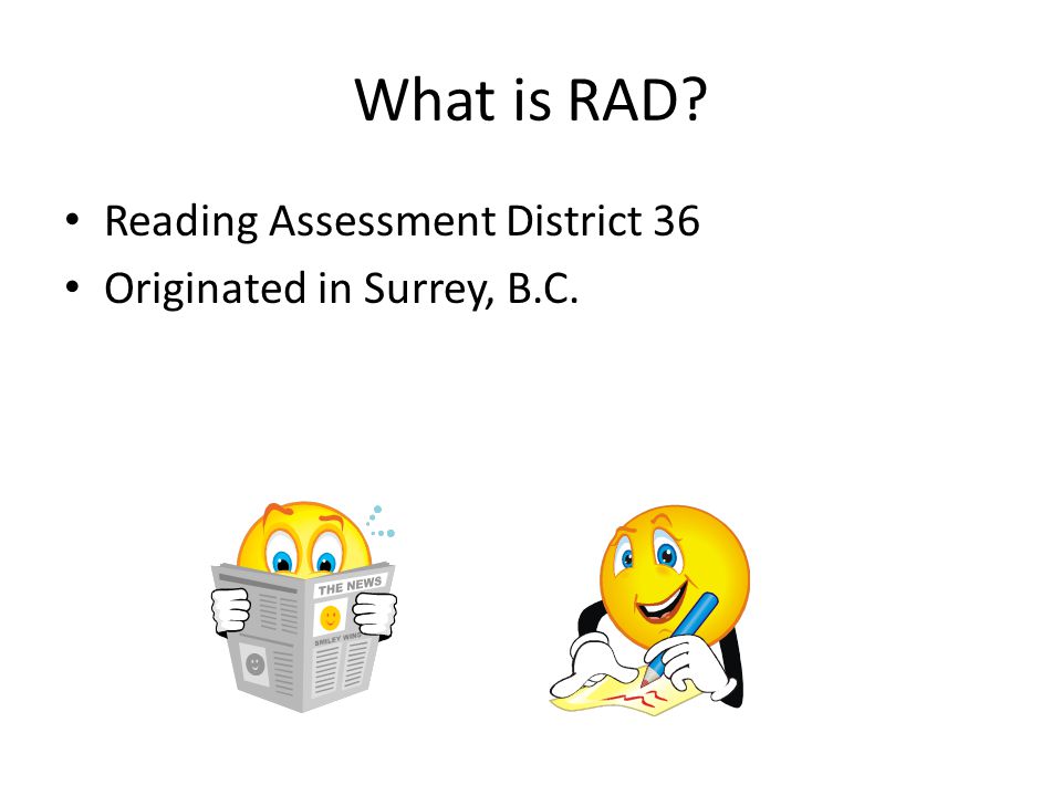 What is RAD Reading Assessment District 36 Originated in Surrey, B.C.