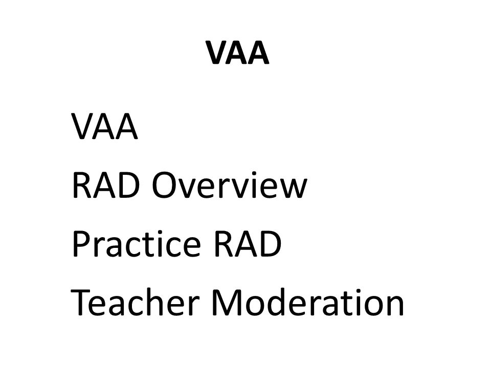 VAA RAD Overview Practice RAD Teacher Moderation