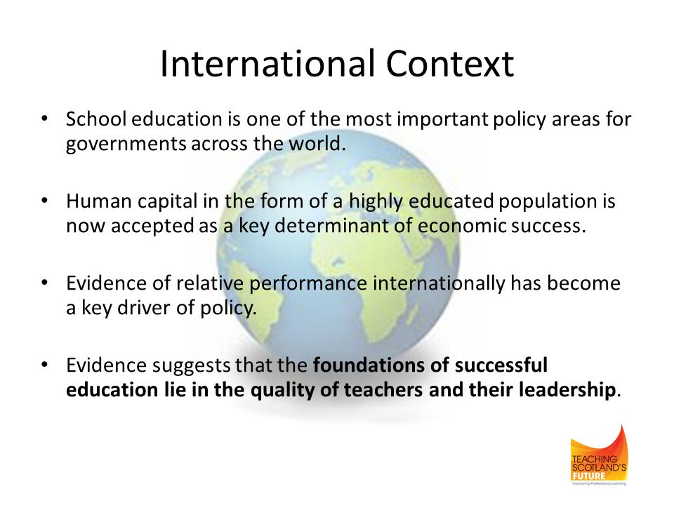 International Context School education is one of the most important policy areas for governments across the world.