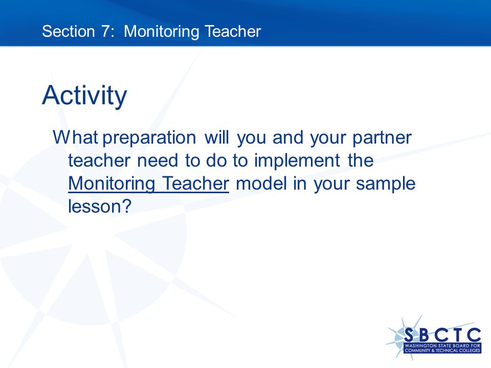 Activity What preparation will you and your partner teacher need to do to implement the Monitoring Teacher model in your sample lesson.
