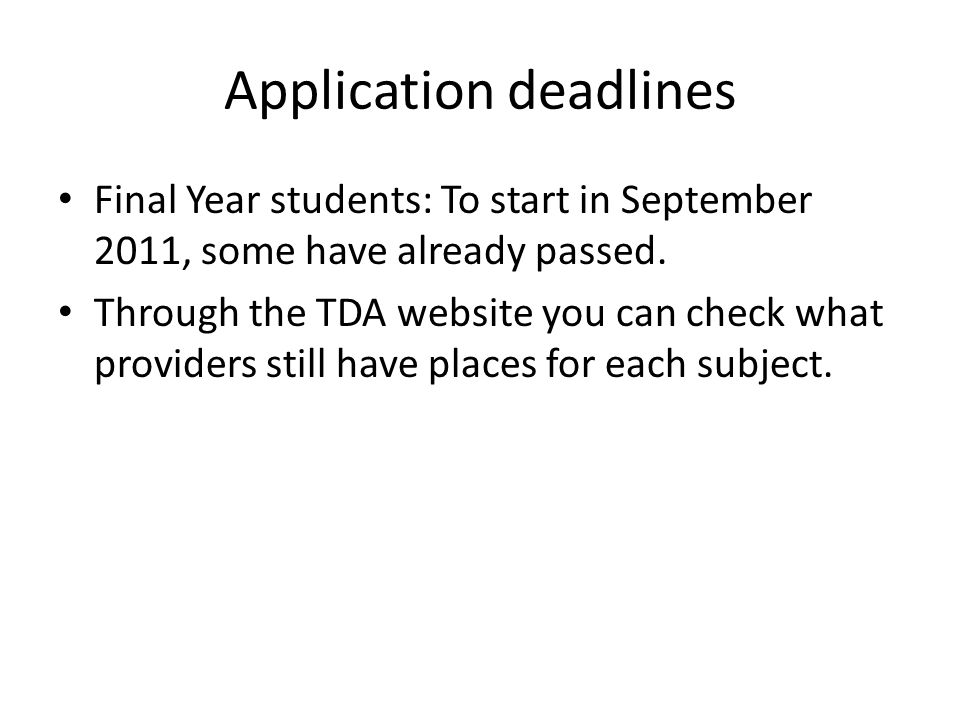 Application deadlines Final Year students: To start in September 2011, some have already passed.