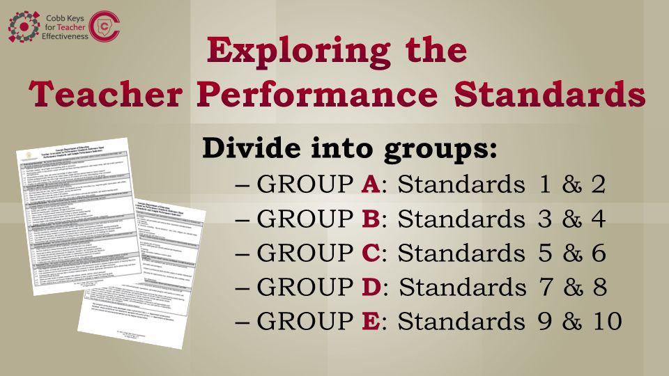 Divide into groups: – GROUP A : Standards 1 & 2 – GROUP B : Standards 3 & 4 – GROUP C : Standards 5 & 6 – GROUP D : Standards 7 & 8 – GROUP E : Standards 9 & 10