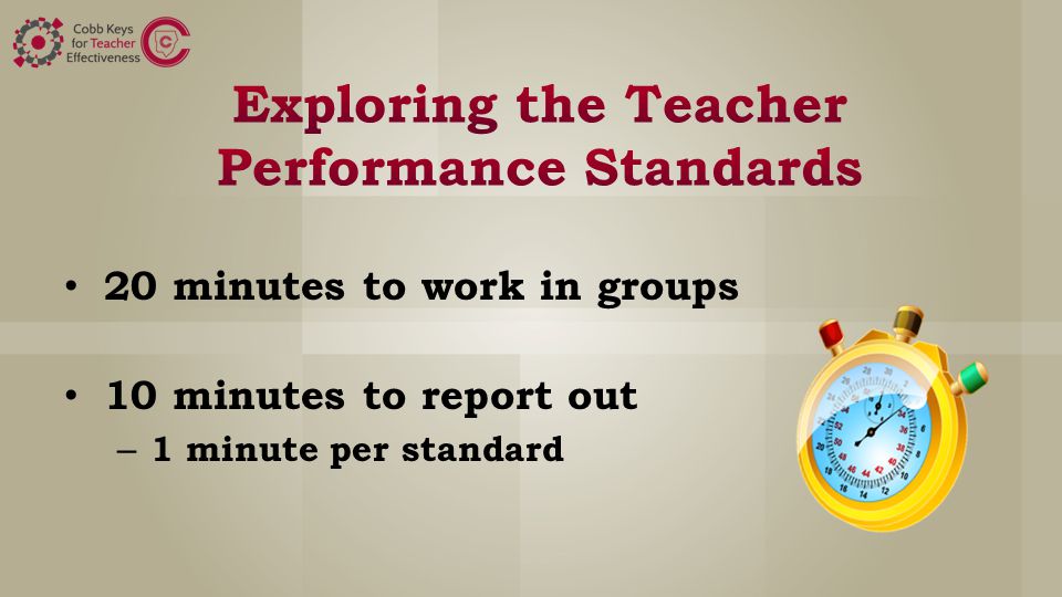 20 minutes to work in groups 10 minutes to report out – 1 minute per standard