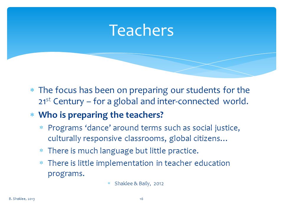  The focus has been on preparing our students for the 21 st Century – for a global and inter-connected world.