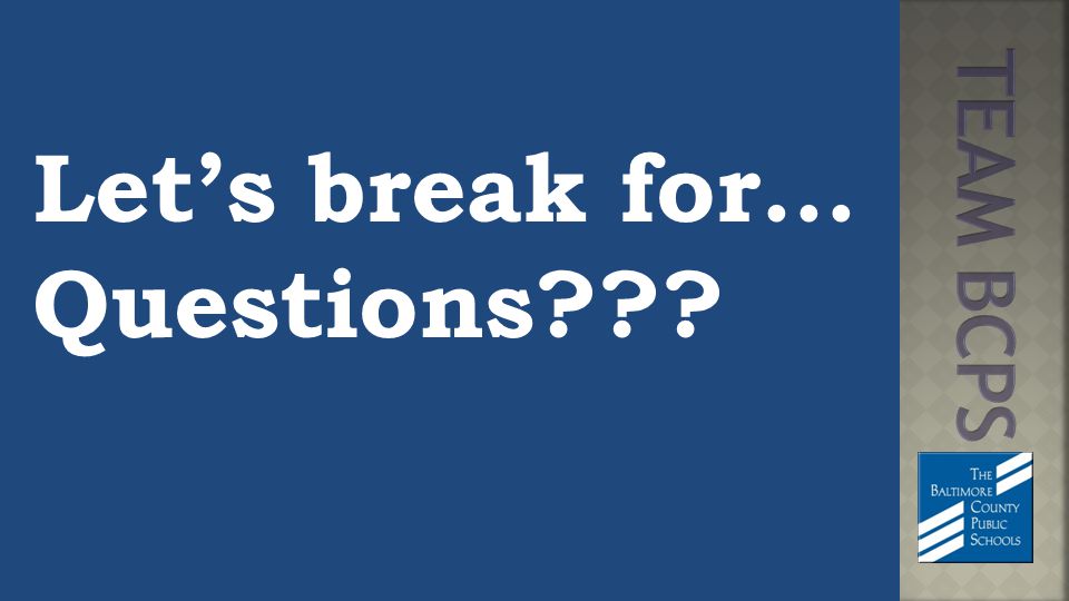 Let’s break for… Questions