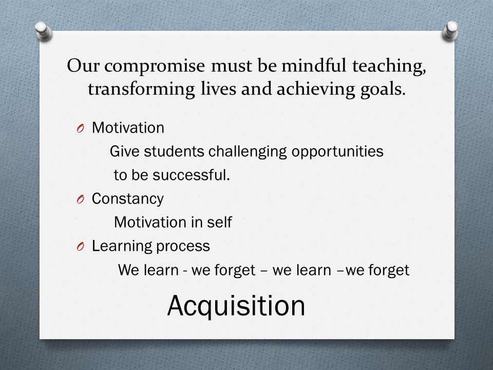 Our compromise must be mindful teaching, transforming lives and achieving goals.