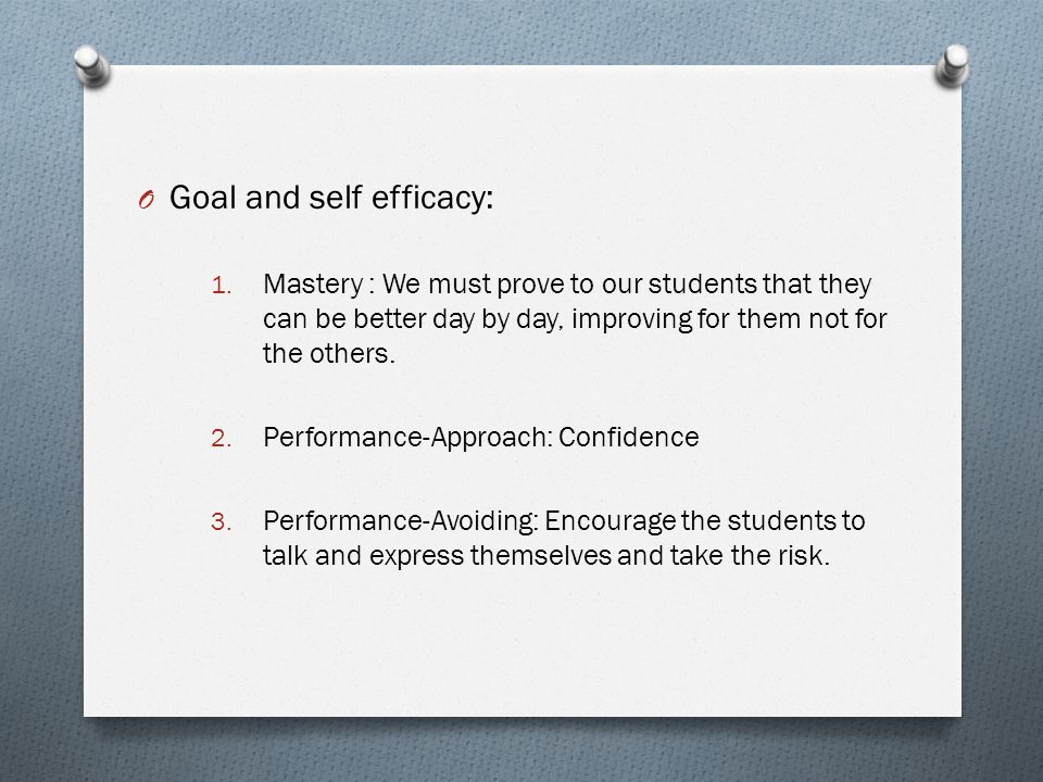 O Goal and self efficacy: 1.