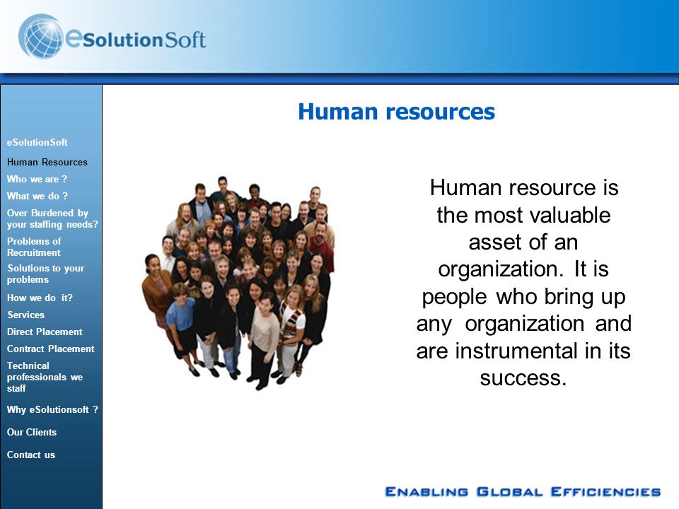Human resources Human resource is the most valuable asset of an organization.