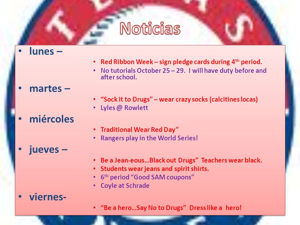 lunes – Red Ribbon Week – sign pledge cards during 4 th period.