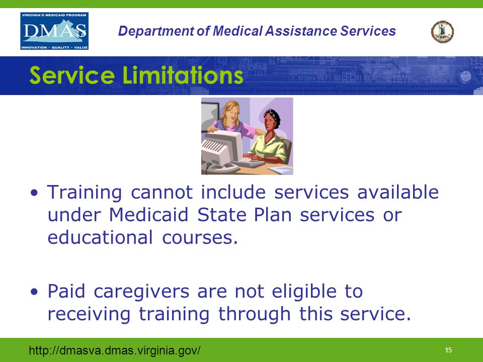 14 Department of Medical Assistance Services Service Units Individuals can receive up to 80 hours of Family/Caregiver Training services per calendar year The training must be authorized by DMAS and billed on an hourly basis