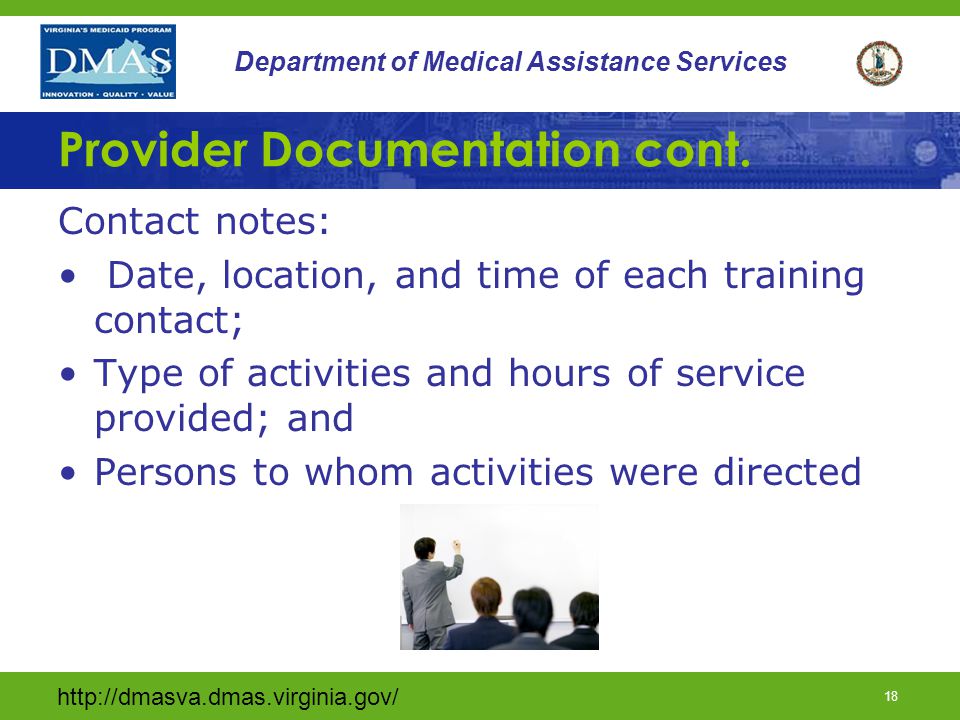17 Department of Medical Assistance Services Provider Documentation The FCT should provide the following information to the case manager: Supporting Documentation(DMAS 457) Brochure of training activities
