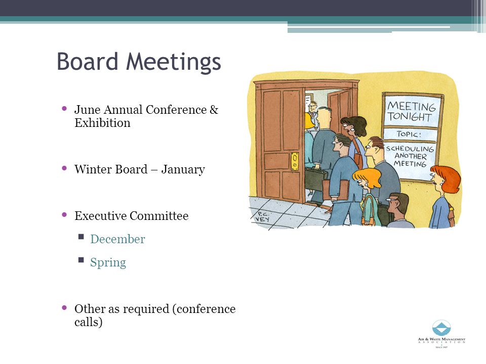 Board Meetings June Annual Conference & Exhibition Winter Board – January Executive Committee  December  Spring Other as required (conference calls)