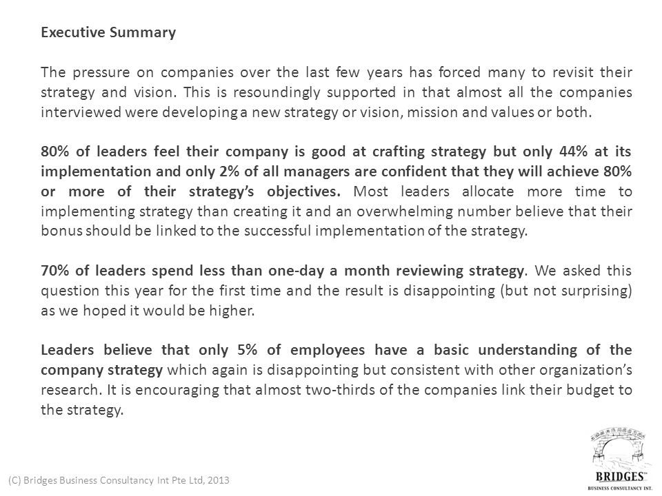 (C) Bridges Business Consultancy Int Pte Ltd, 2013 Executive Summary The pressure on companies over the last few years has forced many to revisit their strategy and vision.