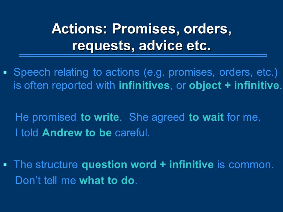 Actions: Promises, orders, requests, advice etc.  Speech relating to actions (e.g.