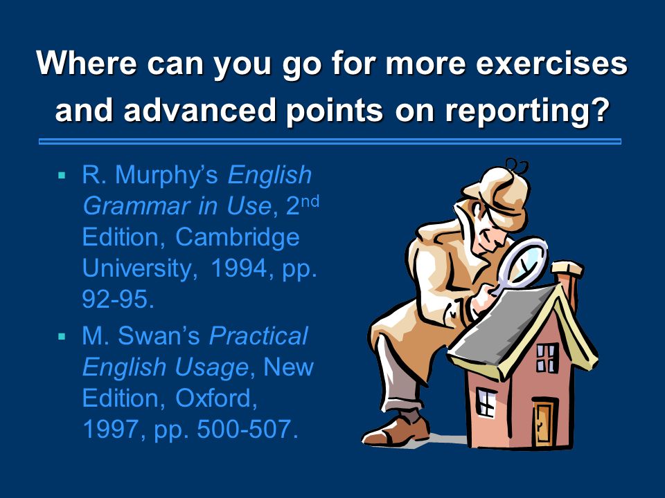 Where can you go for more exercises and advanced points on reporting.