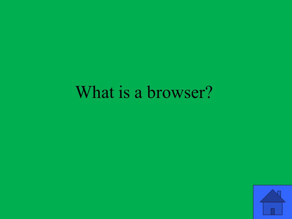 What is a browser