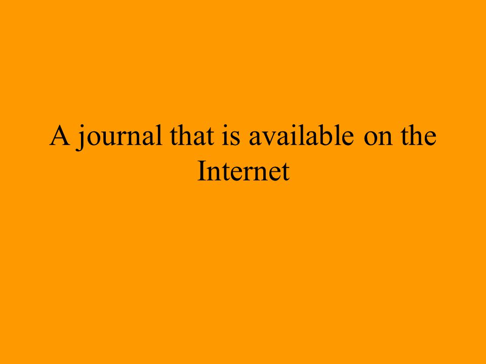 A journal that is available on the Internet