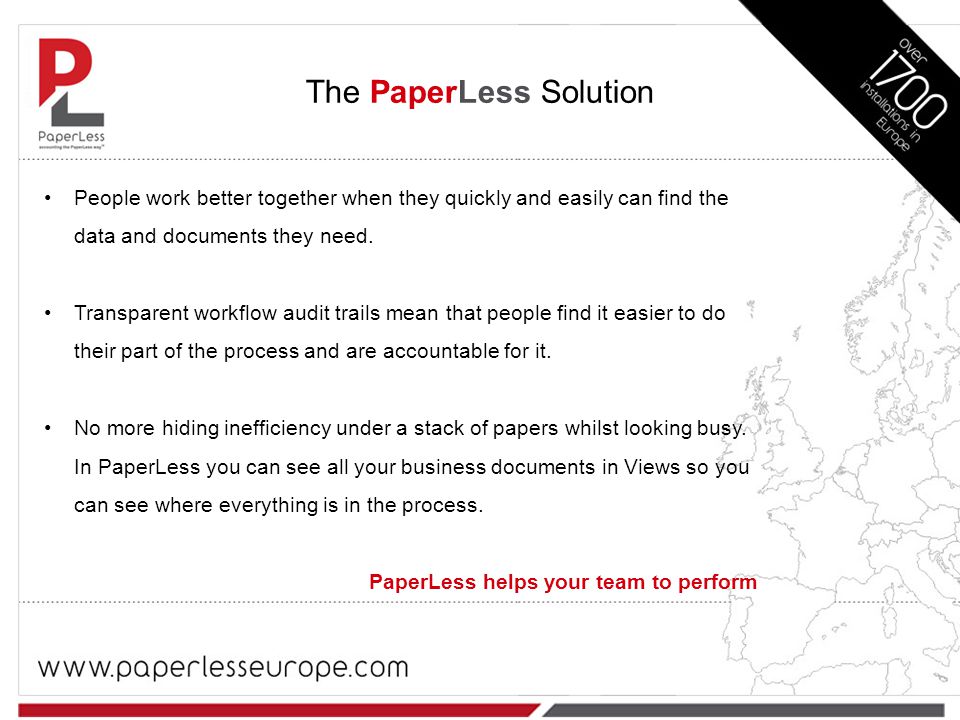 The PaperLess Solution People work better together when they quickly and easily can find the data and documents they need.