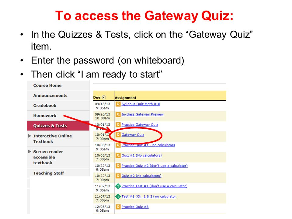 To access the Gateway Quiz: In the Quizzes & Tests, click on the Gateway Quiz item.