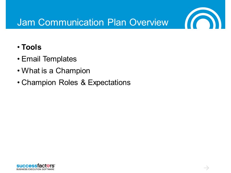 Jam Communication Plan Overview Tools  Templates What is a Champion Champion Roles & Expectations