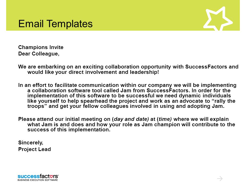 Templates Champions Invite Dear Colleague, We are embarking on an exciting collaboration opportunity with SuccessFactors and would like your direct involvement and leadership.