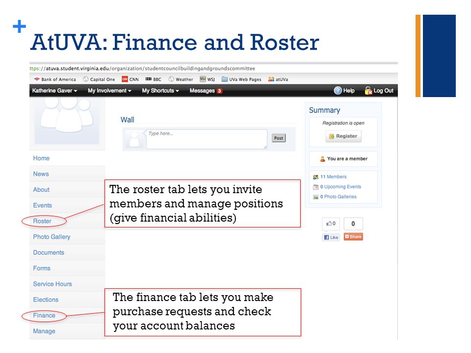 + AtUVA: Finance and Roster The roster tab lets you invite members and manage positions (give financial abilities) The finance tab lets you make purchase requests and check your account balances