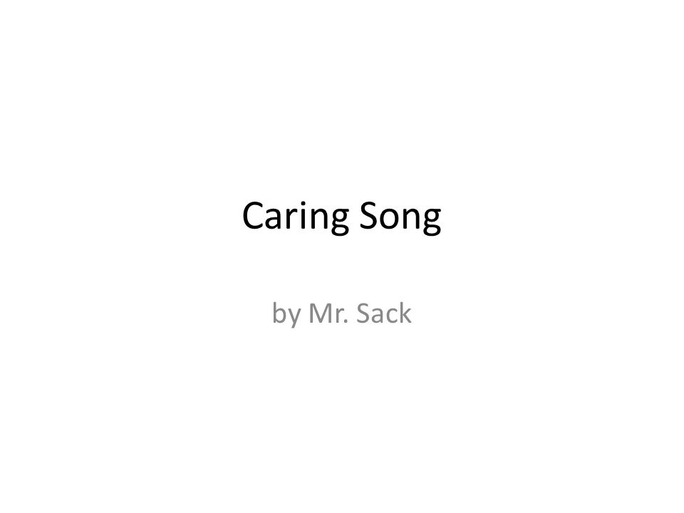 Caring Song by Mr. Sack