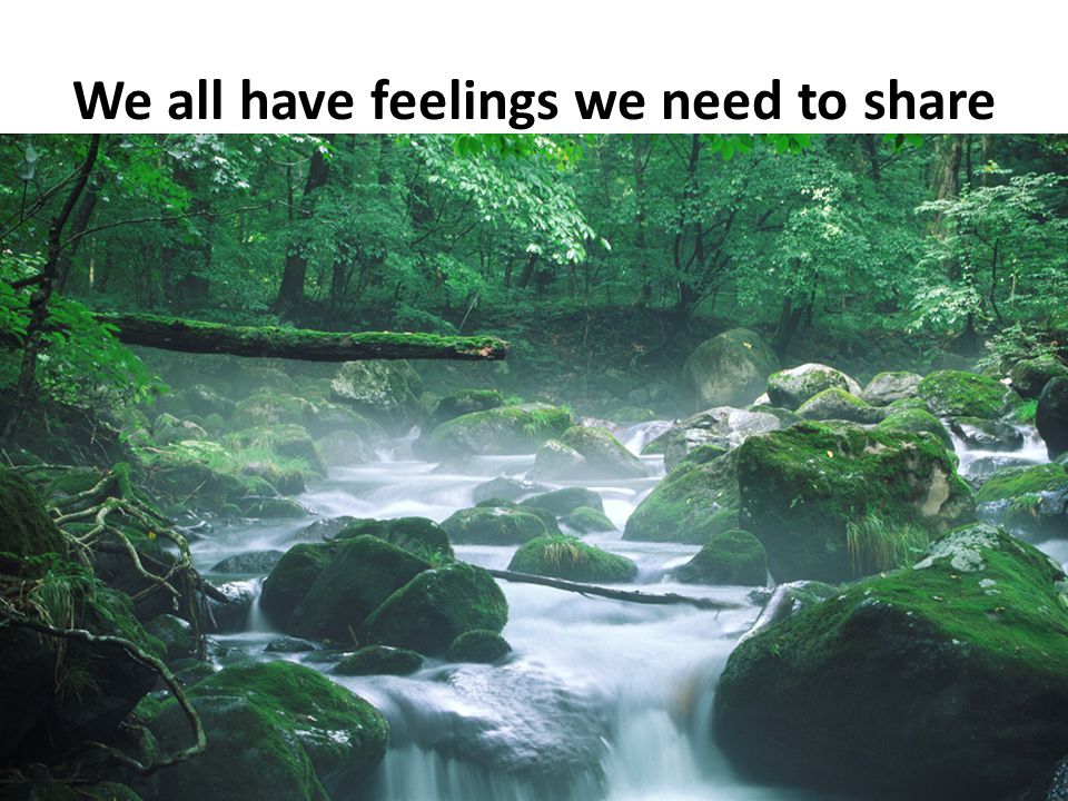 We all have feelings we need to share