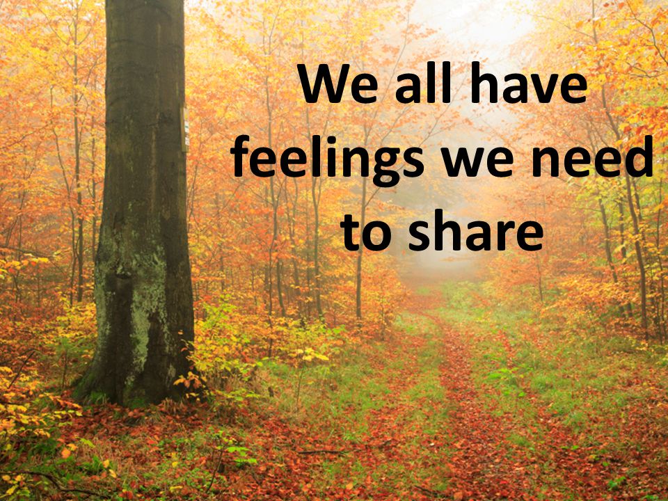 We all have feelings we need to share