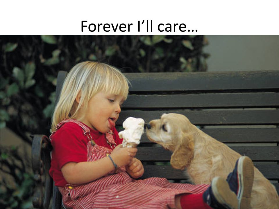 Forever I’ll care…