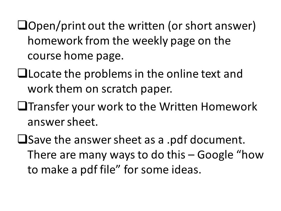  Open/print out the written (or short answer) homework from the weekly page on the course home page.
