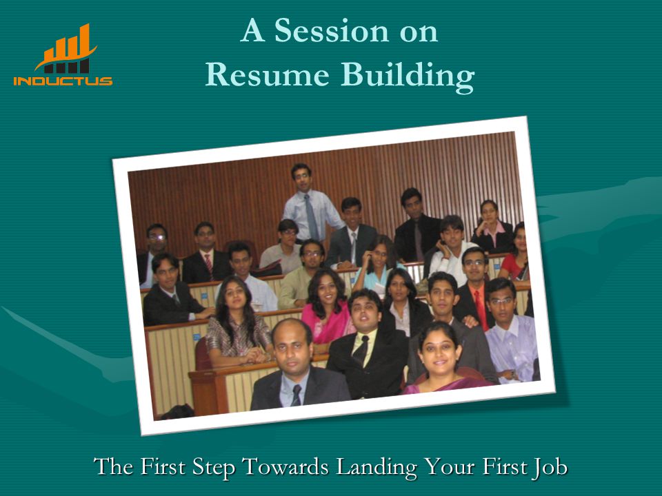 a session on resume building the first step towards landing your
