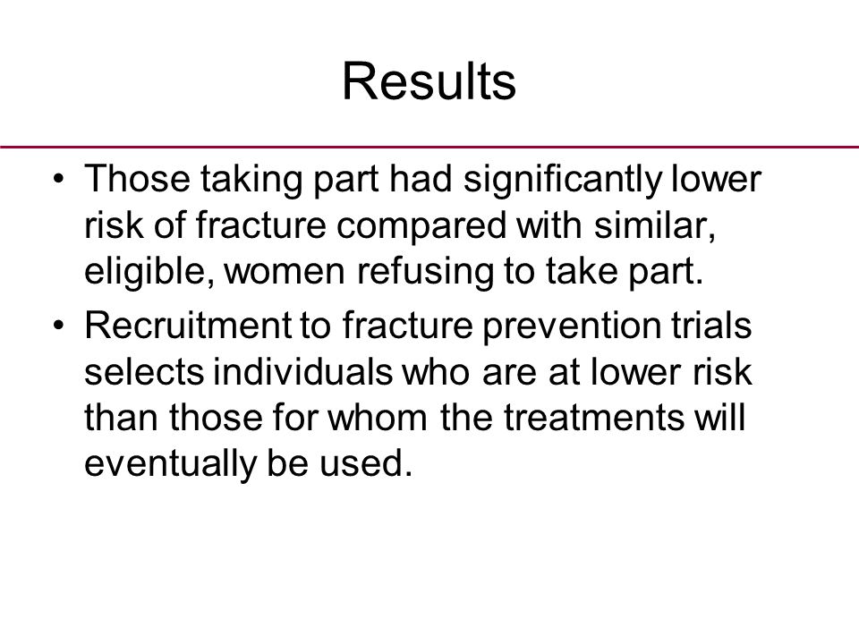 Results Those taking part had significantly lower risk of fracture compared with similar, eligible, women refusing to take part.