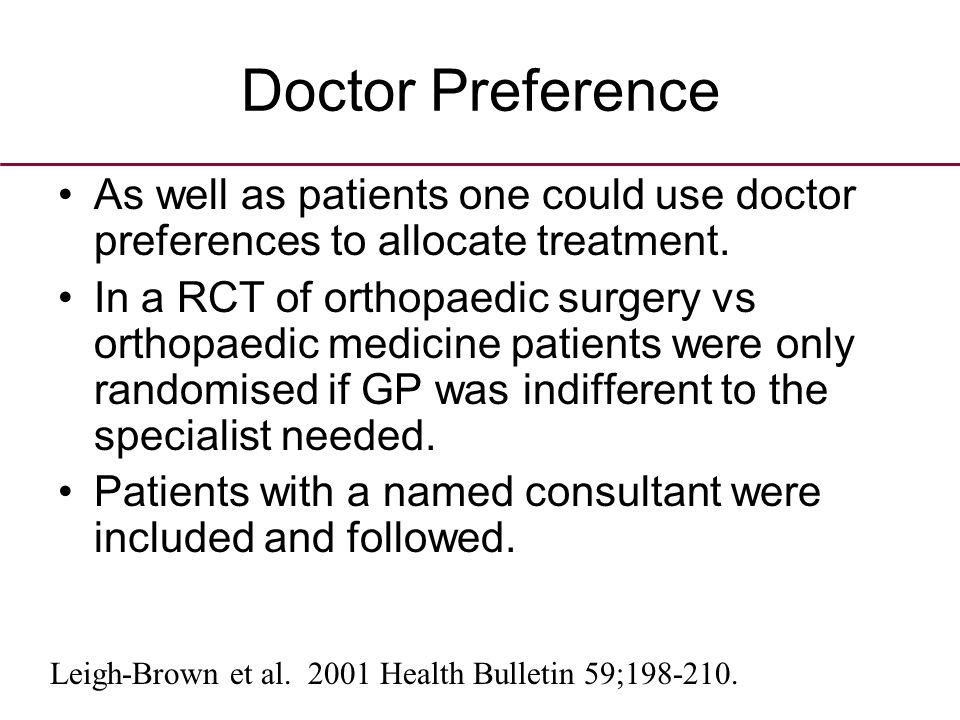 Doctor Preference As well as patients one could use doctor preferences to allocate treatment.