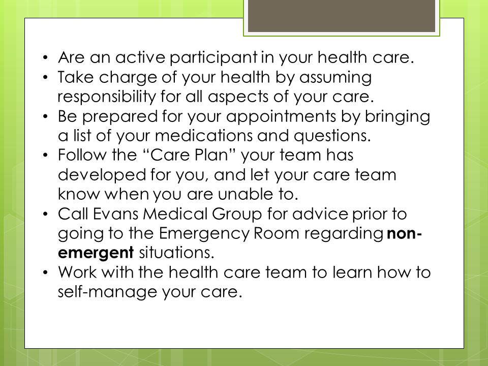 Are an active participant in your health care.