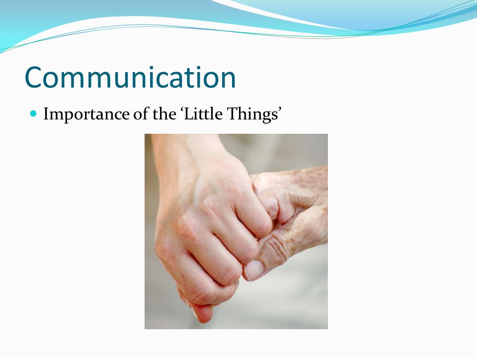 Communication Importance of the ‘Little Things’