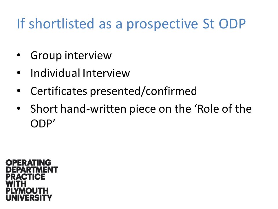If shortlisted as a prospective St ODP Group interview Individual Interview Certificates presented/confirmed Short hand-written piece on the ‘Role of the ODP’