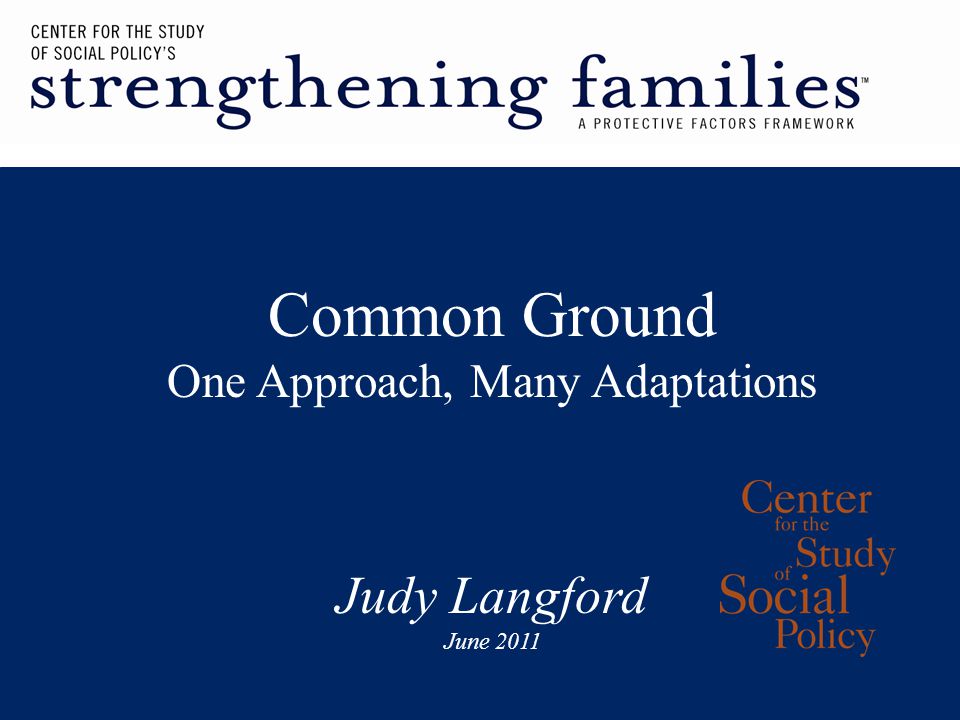 Common Ground One Approach, Many Adaptations Judy Langford June 2011
