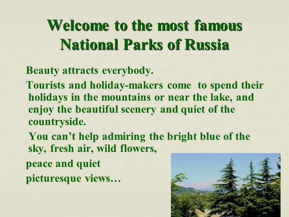 Welcome to the most famous National Parks of Russia Beauty attracts everybody.