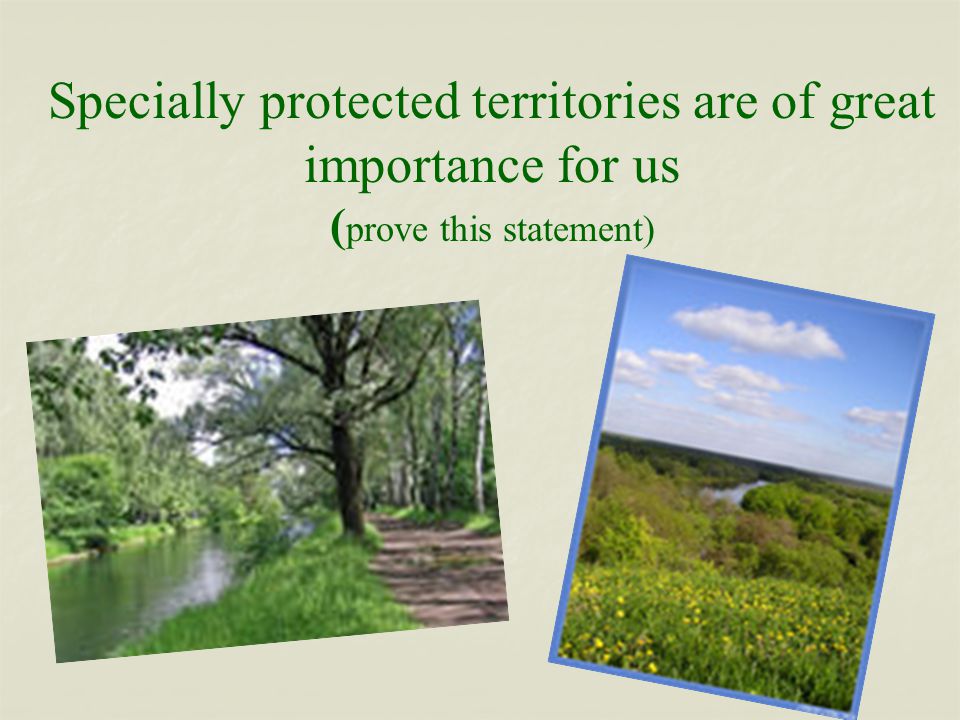 Specially protected territories are of great importance for us ( prove this statement)