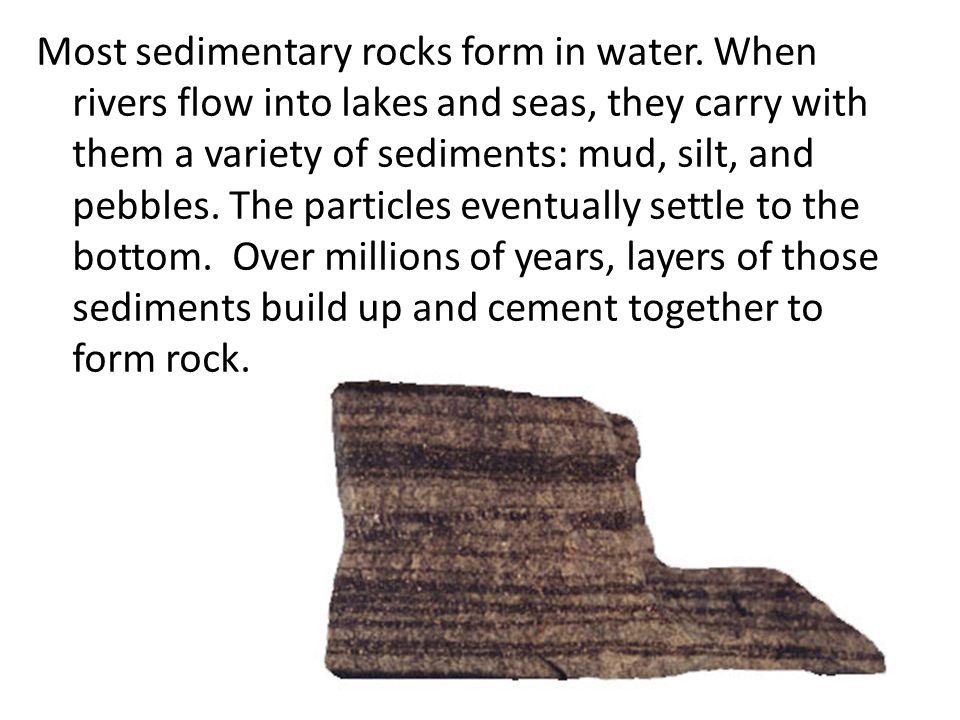 Most sedimentary rocks form in water.