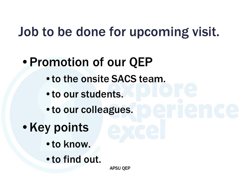 Job to be done for upcoming visit. Promotion of our QEP to the onsite SACS team.