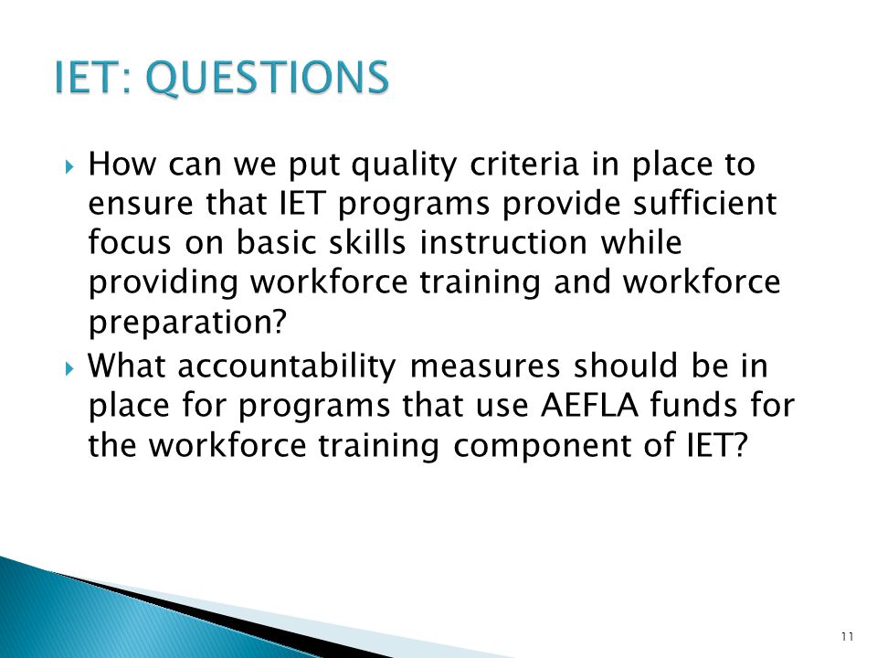  How can we put quality criteria in place to ensure that IET programs provide sufficient focus on basic skills instruction while providing workforce training and workforce preparation.